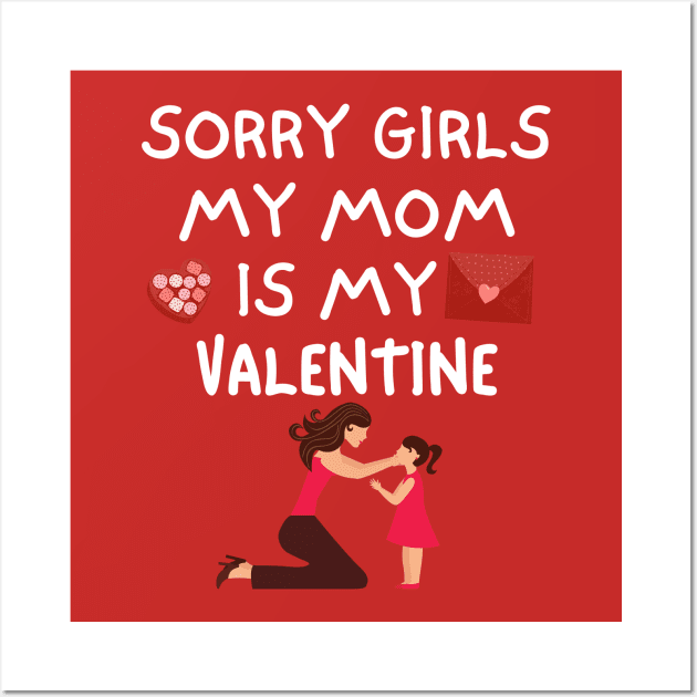 Sorry Girls My Mom Is My Valentine Wall Art by QUENSLEY SHOP